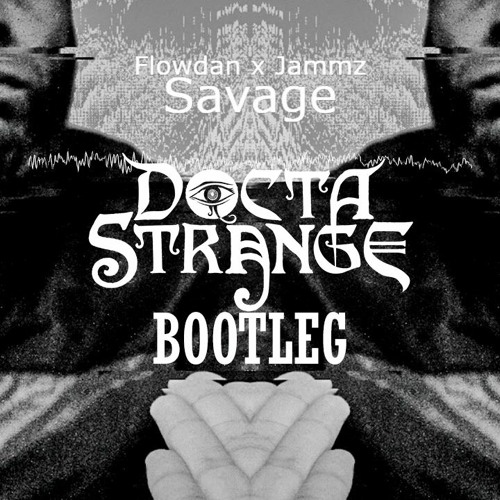 Flowdan x Jammz - Savage (Docta Strange Bootleg)