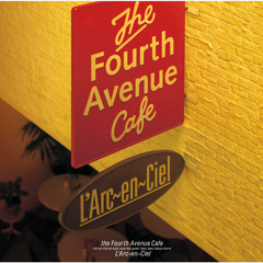 Stream the Fourth Avenue Cafe by L'Arc-en-Ciel | Listen online for