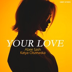 Abee Sash & Katya Olszewska - Your Love