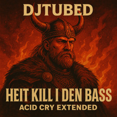 HEIT KILL I DEN BASS – ACID CRY EXTENDED