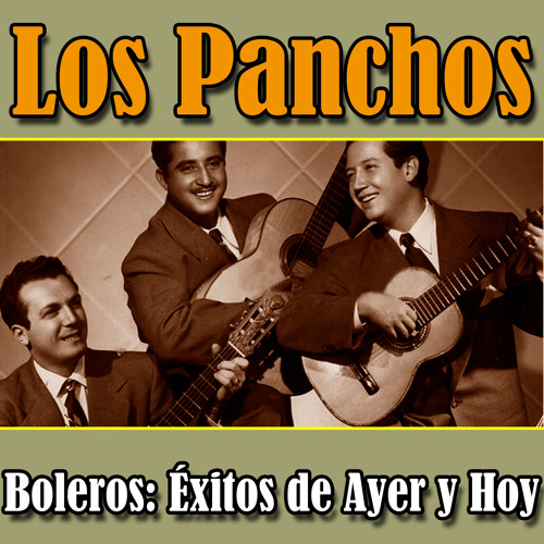 Stream Los Panchos | Listen to Los Panchos Boleros: Éxitos de Ayer y Hoy  playlist online for free on SoundCloud