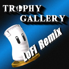 Trophy Gallery - SSB (Lofi Remix)