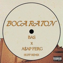 Bas x A$AP Ferg - Boca Raton (Huff Remix)