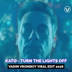Kato - Turn The Lights Off [Vadim Vronskiy Viral Edit 2026] ❌FREE DOWNLOAD❌
