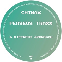 CHIWAX042 - PERSEUS TRAXX - A DIFFRENT APPROACH