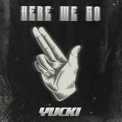 YUCKI - HERE WE GO