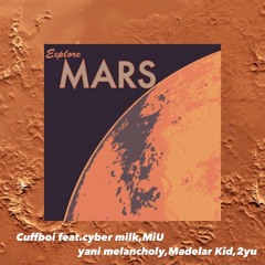 Mars-Cuffboi w:cyber milk,MiU,yani melancholy,Madaler Kid,2yu