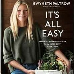 [GET] PDF EBOOK EPUB KINDLE GWYNETH PALTROW IT'S ALL EASY: DELICIOUS WEEKDAY RECIPES