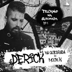 Derick na Quebrada by Moon K - Techno na Quebrada (EP 1)