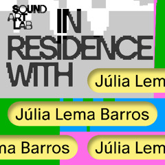 #4 In Residence With: Júlia Lema Barros