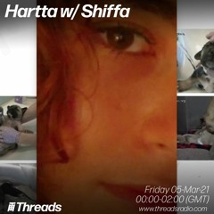Hartta w/ Shiffa @ Threads Radio (5-March-2021)
