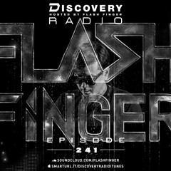 Flash Finger - Discovery Radio Episode 241 (Raw / Deep / Hynotic)