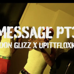 GoonGlizz x UpittFloxks “ MessagePt3 “ ( OFFICAL AUDIO )