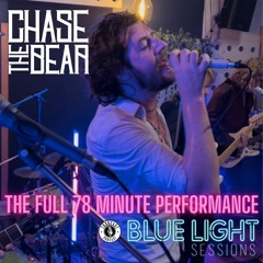 Chase The Bear - Blue Light Sessions (78 minute live show)