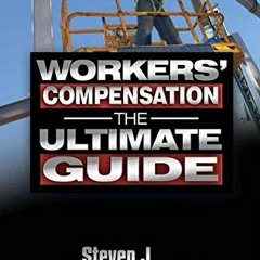 View PDF EBOOK EPUB KINDLE Workers' Compensation: The Ultimate Guide: Get the Maximum