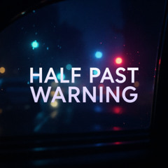 Half Past Warning