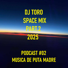 DJ TORO - SPACE MIX PART.2 2025
