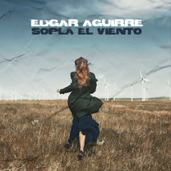 Edgar Aguirre - Sopla el viento (Original Mix) ***FREE DOWNLOAD***