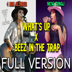 What's Up vs Beez In The Trap (FULL VERSION)