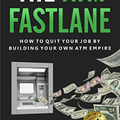 [Free] KINDLE 📂 The ATM Fastlane: How To Quit Your Job By Building Your Own ATM Empi