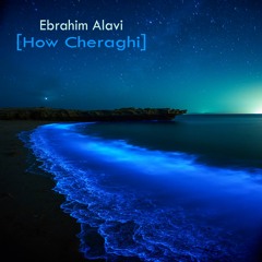 How Cheraghi-Ebrahim Alavi