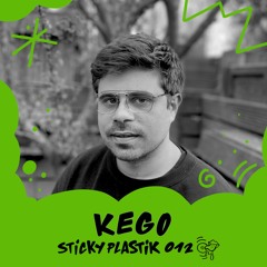 Sticky Plastik Podcast 012 Kego