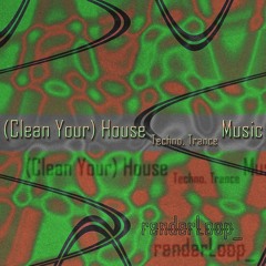 (Clean Your) House Techno, Trance Music
