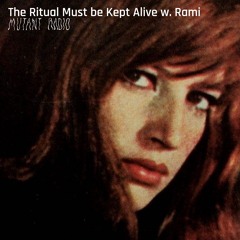 The Ritual Must Be Kept Alive w/Rami [08.05.2024]