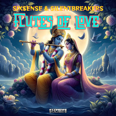 Sixsense & SilentBreakers - Flutes OF love ( SilentBreakers Remix ) 2025