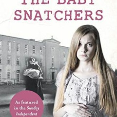 Read EPUB KINDLE PDF EBOOK The Baby Snatchers: A mother's shocking true story from in