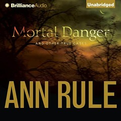 VIEW EPUB 📤 Mortal Danger: And Other True Cases (Ann Rule's Crime Files, Book 13) by