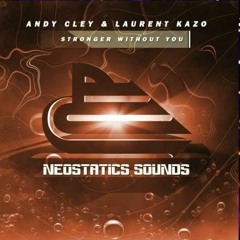 Andy Cley & Laurent Kazo - Stronger Without You (Extended Mix) [NEOSTATICS SOUNDS]