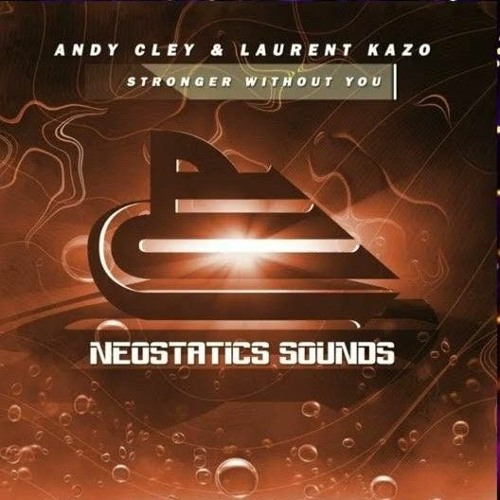 Andy Cley & Laurent Kazo - Stronger Without You (Extended Mix) [NEOSTATICS SOUNDS]