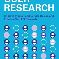 Get EPUB 💞 User Research: Improve Product and Service Design and Enhance Your UX Res
