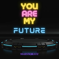 You Are My Future