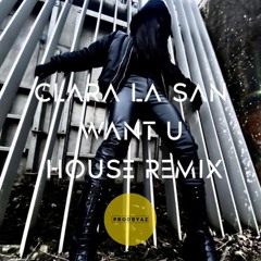 Clara La San - Want U (PRODBYAZ REMIX)