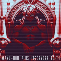 IMANU-NON PLUS[D3C3ND3R EDIT]