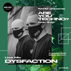 AYT008 - ARE YOU TECHNO? Radio Show - DYSFACTION Studio Mix