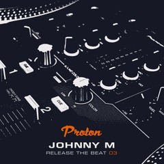 Release The Beat 03 [Proton Curator Mix] Melodic & Progressive House