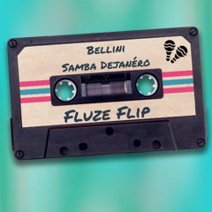 Bellini - Samba Dejanéro (Fluze Flip)