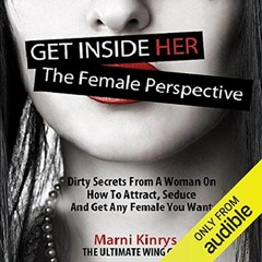 DOWNLOAD PDF 💘 Get inside Her: The Female Perspective: Dirty Secrets from a Woman on