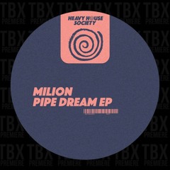 Premiere: Milion - Pipe Dream [Heavy House Society]