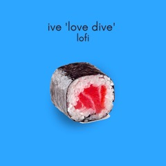 ive 'love dive' lofi - available on spotify