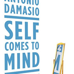 [Access] EBOOK 📍 Self Comes to Mind: Constructing the Conscious Brain by  Antonio Da