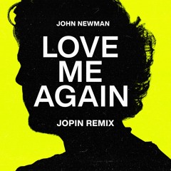 John Newman - Love Me Again (Jopin Remix)