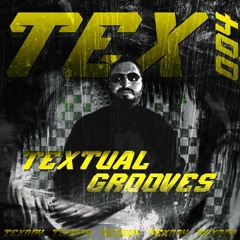 TEXTUAL GROOVES (TEX004)