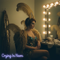 Crying In Neon