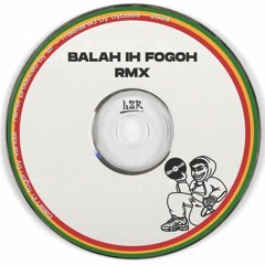 BALAH IH FOGOH (lzr RMX)