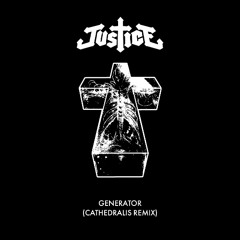 Justice - Generator (CATHEDRALIS Remix)
