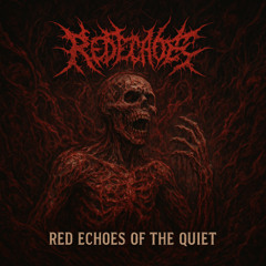 Red Echoes of the Quiet